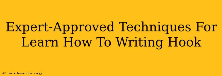 Expert-Approved Techniques For Learn How To Writing Hook