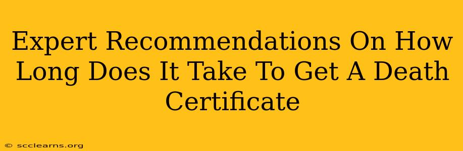 Expert Recommendations On How Long Does It Take To Get A Death Certificate