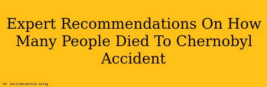 Expert Recommendations On How Many People Died To Chernobyl Accident