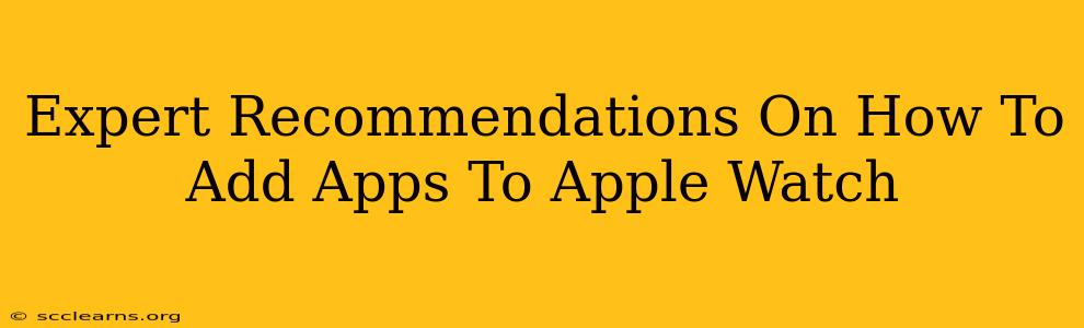 Expert Recommendations On How To Add Apps To Apple Watch