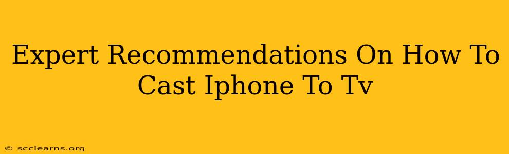 Expert Recommendations On How To Cast Iphone To Tv