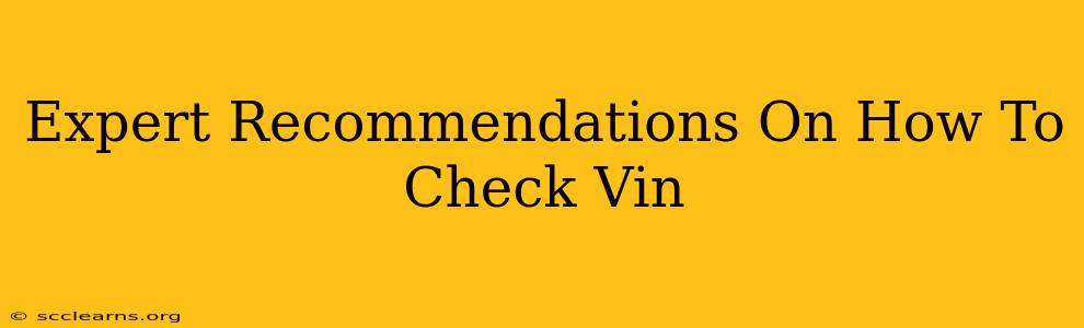 Expert Recommendations On How To Check Vin