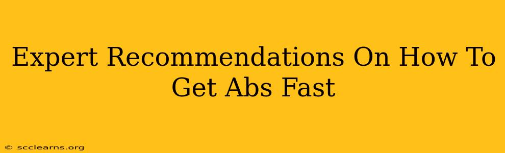 Expert Recommendations On How To Get Abs Fast