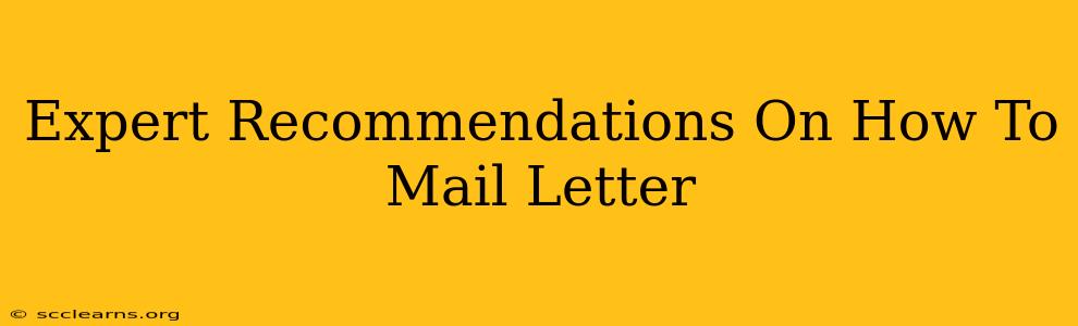 Expert Recommendations On How To Mail Letter