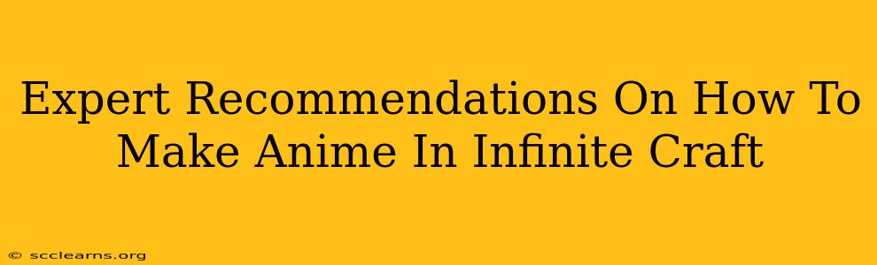 Expert Recommendations On How To Make Anime In Infinite Craft