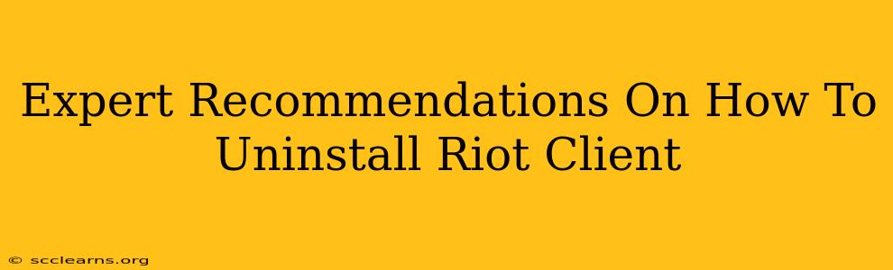 Expert Recommendations On How To Uninstall Riot Client