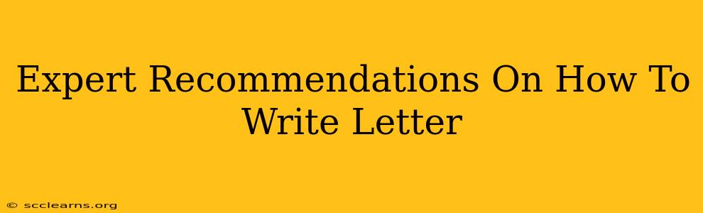 Expert Recommendations On How To Write Letter