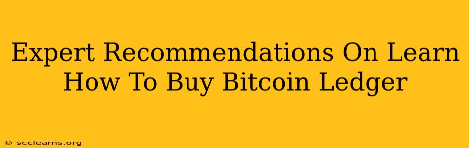 Expert Recommendations On Learn How To Buy Bitcoin Ledger