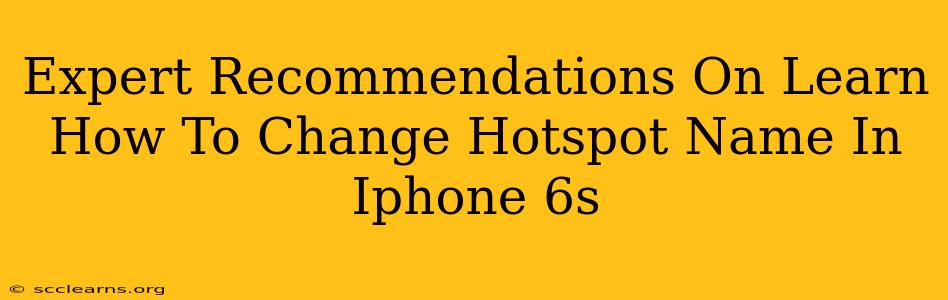 Expert Recommendations On Learn How To Change Hotspot Name In Iphone 6s