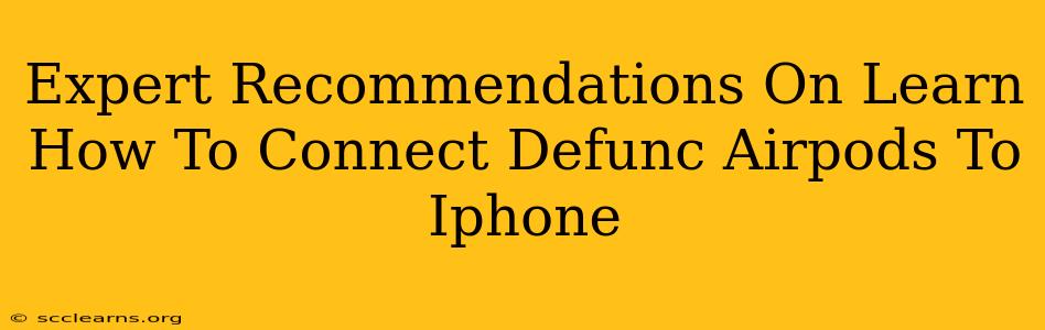 Expert Recommendations On Learn How To Connect Defunc Airpods To Iphone