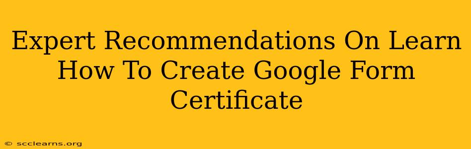 Expert Recommendations On Learn How To Create Google Form Certificate