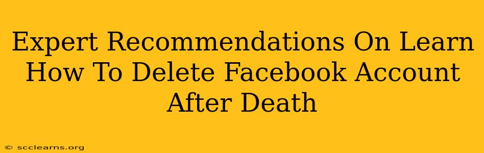 Expert Recommendations On Learn How To Delete Facebook Account After Death