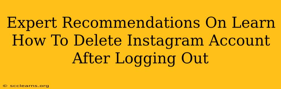 Expert Recommendations On Learn How To Delete Instagram Account After Logging Out