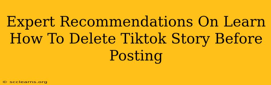 Expert Recommendations On Learn How To Delete Tiktok Story Before Posting