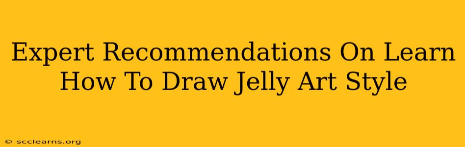 Expert Recommendations On Learn How To Draw Jelly Art Style