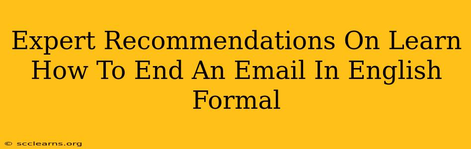 Expert Recommendations On Learn How To End An Email In English Formal