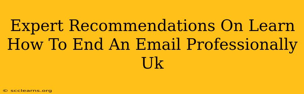 Expert Recommendations On Learn How To End An Email Professionally Uk