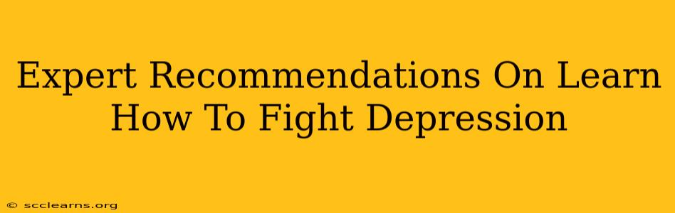 Expert Recommendations On Learn How To Fight Depression