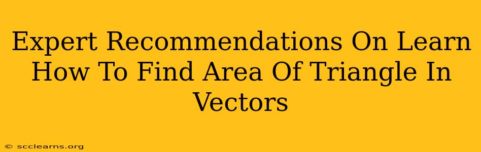 Expert Recommendations On Learn How To Find Area Of Triangle In Vectors