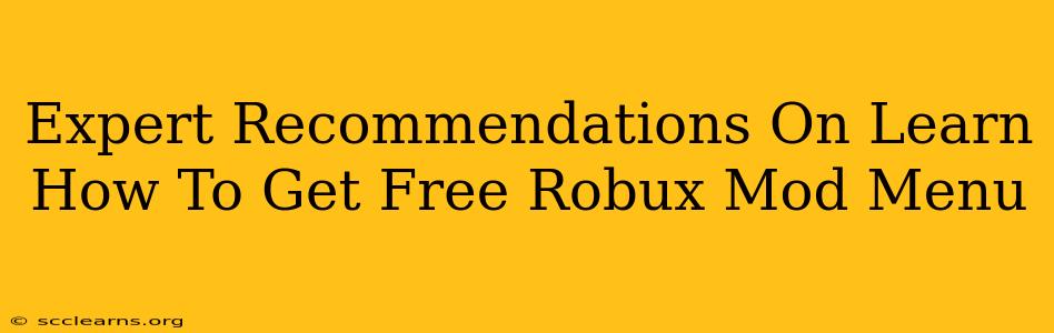 Expert Recommendations On Learn How To Get Free Robux Mod Menu