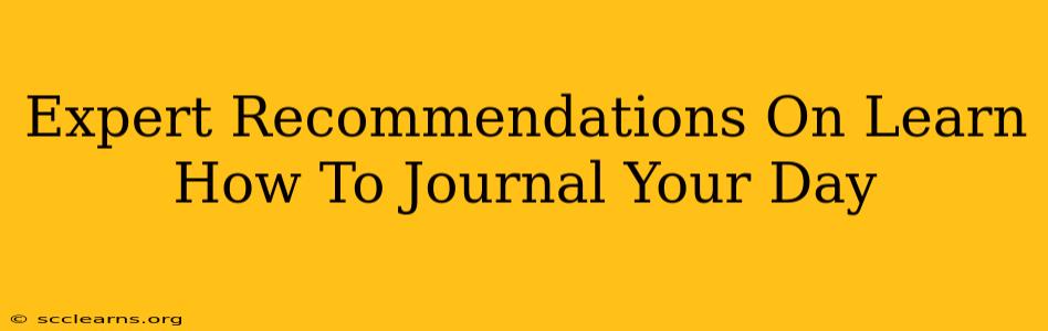 Expert Recommendations On Learn How To Journal Your Day