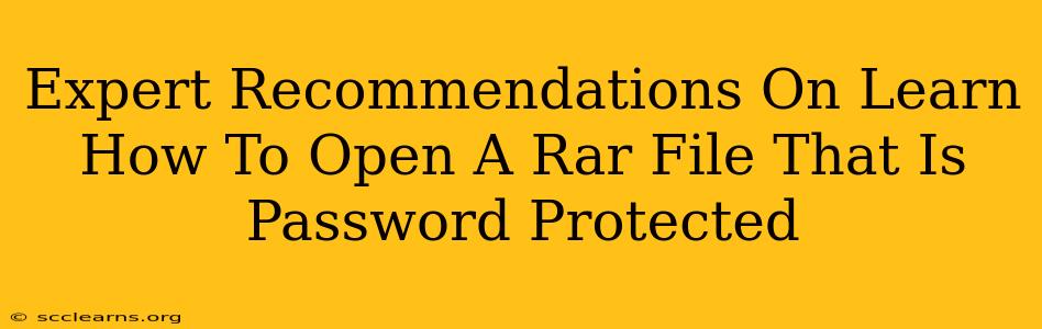 Expert Recommendations On Learn How To Open A Rar File That Is Password Protected