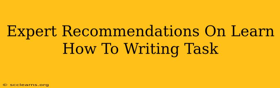 Expert Recommendations On Learn How To Writing Task