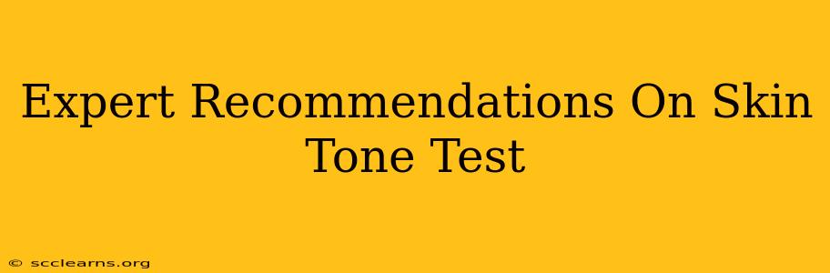 Expert Recommendations On Skin Tone Test