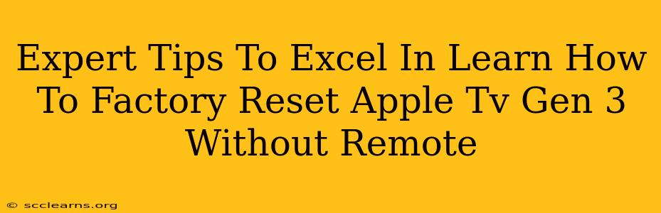 Expert Tips To Excel In Learn How To Factory Reset Apple Tv Gen 3 Without Remote