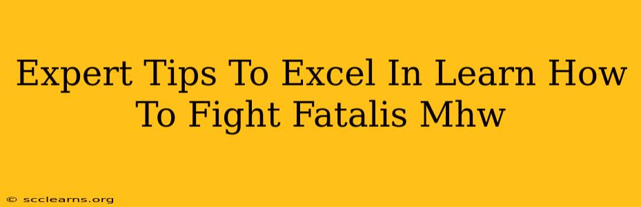 Expert Tips To Excel In Learn How To Fight Fatalis Mhw