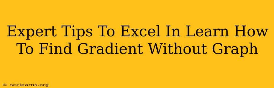 Expert Tips To Excel In Learn How To Find Gradient Without Graph