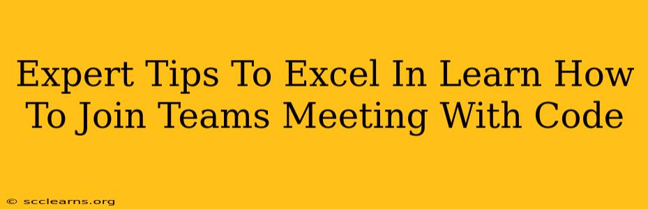 Expert Tips To Excel In Learn How To Join Teams Meeting With Code