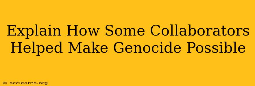 Explain How Some Collaborators Helped Make Genocide Possible