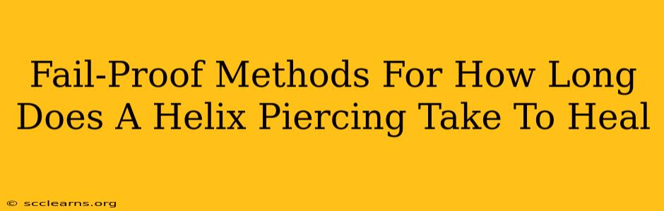 Fail-Proof Methods For How Long Does A Helix Piercing Take To Heal