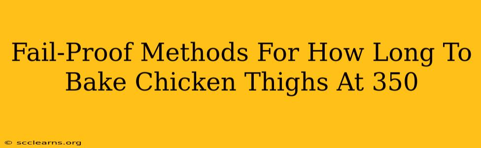 Fail-Proof Methods For How Long To Bake Chicken Thighs At 350