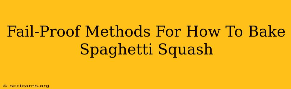 Fail-Proof Methods For How To Bake Spaghetti Squash