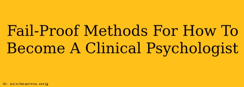 Fail-Proof Methods For How To Become A Clinical Psychologist