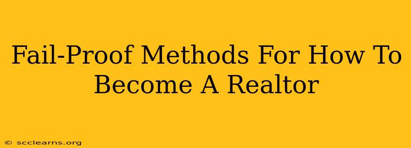 Fail-Proof Methods For How To Become A Realtor