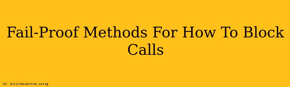 Fail-Proof Methods For How To Block Calls