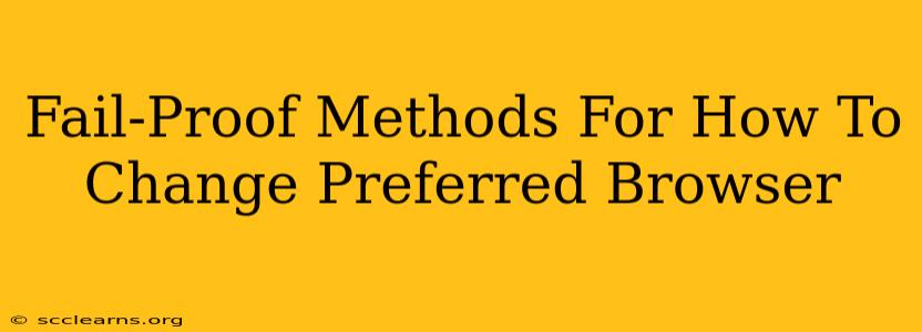 Fail-Proof Methods For How To Change Preferred Browser