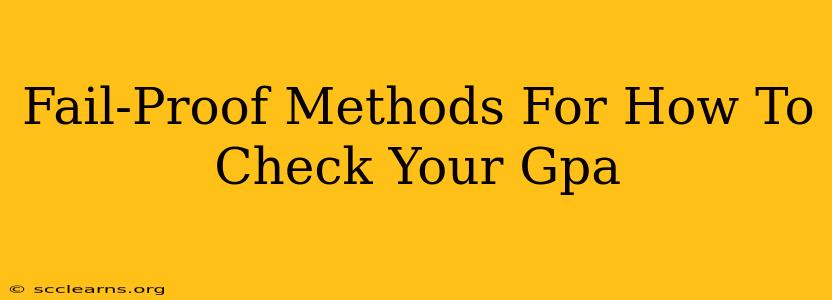 Fail-Proof Methods For How To Check Your Gpa