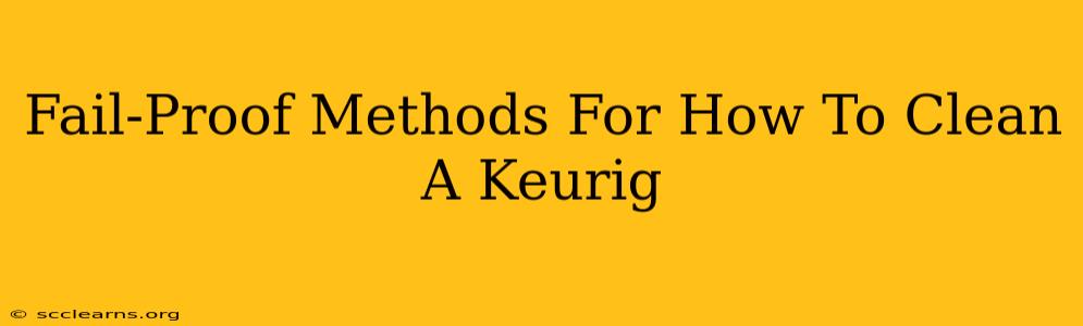 Fail-Proof Methods For How To Clean A Keurig