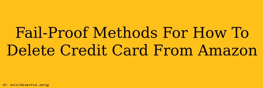 Fail-Proof Methods For How To Delete Credit Card From Amazon