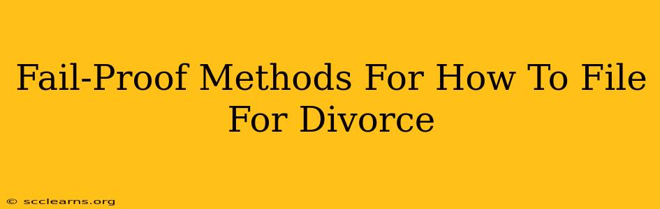 Fail-Proof Methods For How To File For Divorce