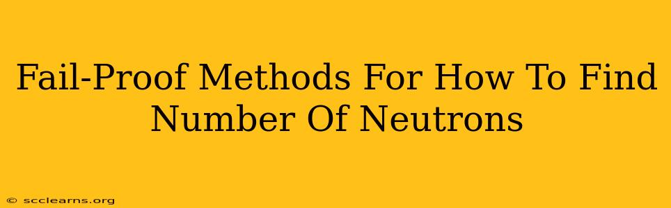 Fail-Proof Methods For How To Find Number Of Neutrons