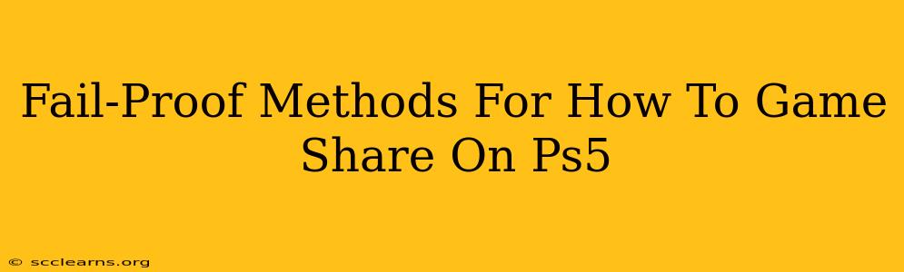 Fail-Proof Methods For How To Game Share On Ps5