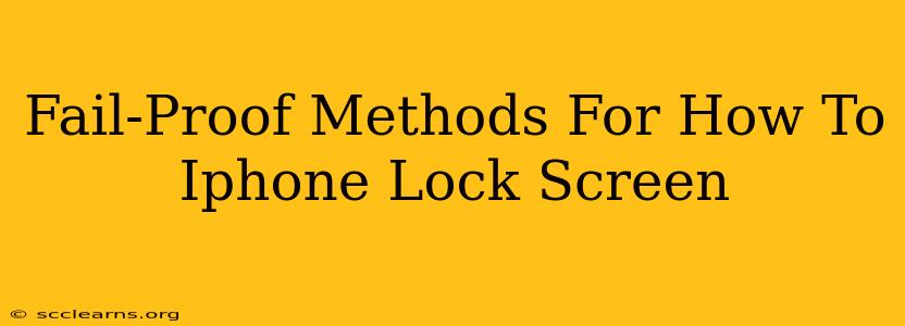 Fail-Proof Methods For How To Iphone Lock Screen