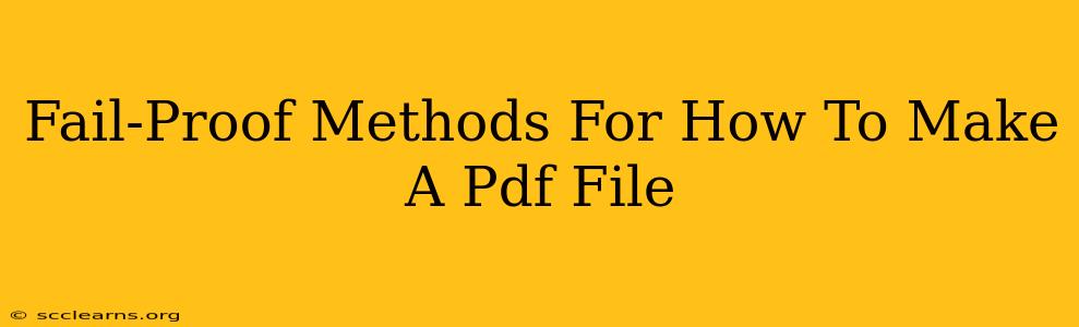 Fail-Proof Methods For How To Make A Pdf File