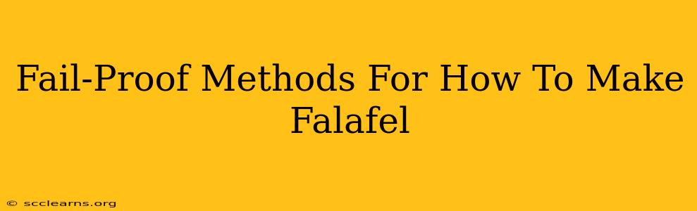 Fail-Proof Methods For How To Make Falafel