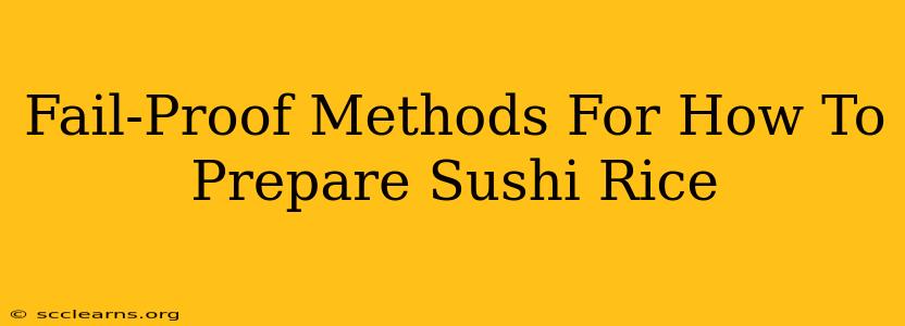 Fail-Proof Methods For How To Prepare Sushi Rice